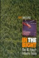 Cover of: In the Bight: The Bc Forest Industry Today