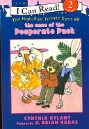 Cover of: The Case of The Desperate Duck (I Can Read! Level 2: the High-Rise Private Eyes # 8)