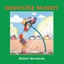 Cover of: Birdfeeder Banquet by Michael Martchenko