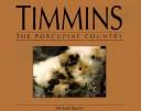 Cover of: Timmins: The Porcupine Country