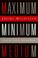 Cover of: Maximum, minimum, medium