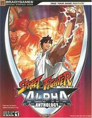 Cover of: Street Fighter Alpha Anthology Official Strategy Guide (Official Strategy Guides (Bradygames)) (Official Strategy Guides (Bradygames))