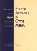 Cover of: Recent Advances In Otitis Media: Proceedings of the Eighth International Symposium June 3-7, 2003, Marriott Harbor Beach Ft. Lauderdale, Florida
