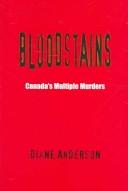 Cover of: Bloodstains: Canada's multiple murderers