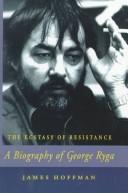 Cover of: The ecstasy of resistance by James F. Hoffman