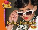 Cover of: Being Famous (10 Things You Need to Know About...) by Jennifer Jones