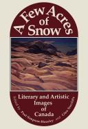 Cover of: A Few acres of snow: literary and artistic images of Canada