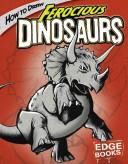 Cover of: How to Draw Ferocious Dinosaurs (Edge Books) by Aaron Sautter