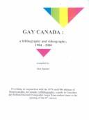 Cover of: Gay Canada: A Bibliography and Videography, 1984-2000