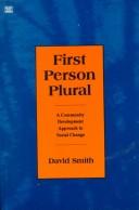 Cover of: First person plural: a community development approach to social change