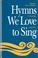 Cover of: Hymns We Love to Sing