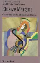 Cover of: Elusive margins: consuming media, ethnicity, and culture