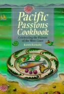Cover of: Pacific Passions: Celebrating the Flavors of the West Coast