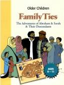 Cover of: Family Ties: The Adventures of Abraham and Sarah and Their Descendants