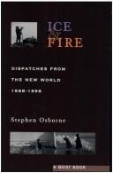 Cover of: Ice and Fire: Dispatches from the New World, 1988-1998