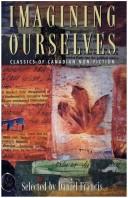 Cover of: Imagining ourselves: classics of Canadian non-fiction