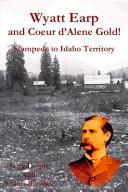 Cover of: Wyatt Earp and Coeur d'Alene gold: stampede to Idaho Territory