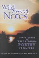 Cover of: Wild sweet notes: fifty years of West Virginia poetry, 1950-1999