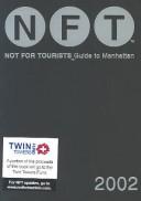 Cover of: Not for Tourists 2002 Guide to Manhattan (Not for Tourists: New York City)