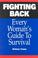 Cover of: Fighting Back Every Woman's Guide to Survival