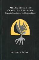 Cover of: Mennonites and classical theology: dogmatic foundations for Christian ethics