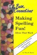 Cover of: Making Spelling Fun: Ideas That Work  by Thea R. Morris