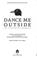 Cover of: Dance Me Outside