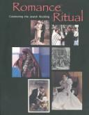 Cover of: Romance & ritual: celebrating the Jewish wedding