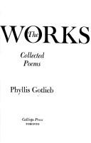 Cover of: The works by Phyllis Gotlieb