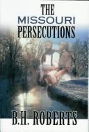 Cover of: The Missouri Persecutions