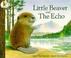 Cover of: Little Beaver and the Echo