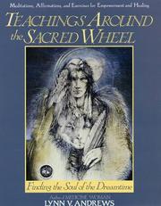 Cover of: Teachings around the sacred wheel by Lynn V. Andrews