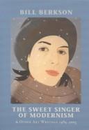 Cover of: The Sweet Singer of Modernism & Other Art Writings 1985-2003 by Bill Berkson