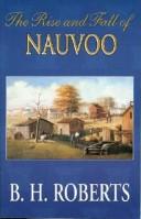 Cover of: The Rise and Fall of Nauvoo by B. H. Roberts