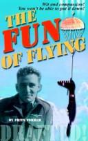 Cover of: The Fun Of Flying by Frits T. Forrer
