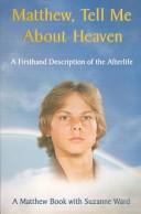 Cover of: Matthew, Tell Me About Heaven: A Firsthand Description of the Afterlife (Matthew Book, 1)
