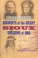 Cover of: German Pioneer Accounts of the Great Sioux Uprising of 1862