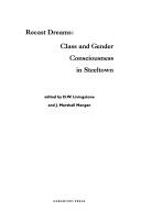 Cover of: Recast Dreams: Class and Gender Consciousness in Steeltown