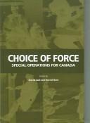 Cover of: Choice of Force: Special Operations For Canada (Special Operations (McGill-Queen Hardcover))