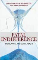 Cover of: Fatal indifference: the G8, Africa and global health