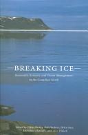 Cover of: Breaking ice: renewable resource and ocean management in the Canadian north