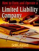 Cover of: How to Form and Operate a Limited Liability Company: A Do-It-Yourself Guide (Self-Counsel Legal Series)