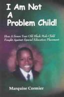 Cover of I Am Not a Problem Child by Marquise Cormier