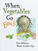 Cover of: When Vegetables Go Bad | Don Gillmor