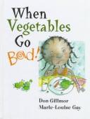 Cover of: When Vegetables Go Bad by Don Gillmor