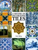 Cover of: Tile art: a history of decorative ceramic tiles