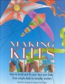 Cover of: Making Kites: How to Build and Fly Your Very Own Kites - From Simple Sleds to Complex Stunters