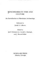 Cover of: Benchmarks in Time and Culture by Joseph A. Callaway, Gerald L. Mattingly, James Maxwell Miller, Joel F., Jr. Drinkard, Gerald L. Mattingly, James Maxwell Miller