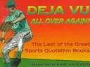 Cover of: Deja vu all over again!: the last of the great sports quotation books