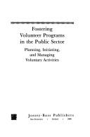 Cover of: Fostering volunteer programs in the public sector: planning, initiating, and managing voluntary activities